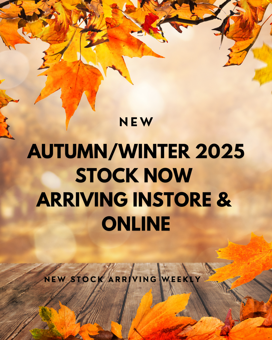 Now arriving Instore & Online Autumn/Winter ranges