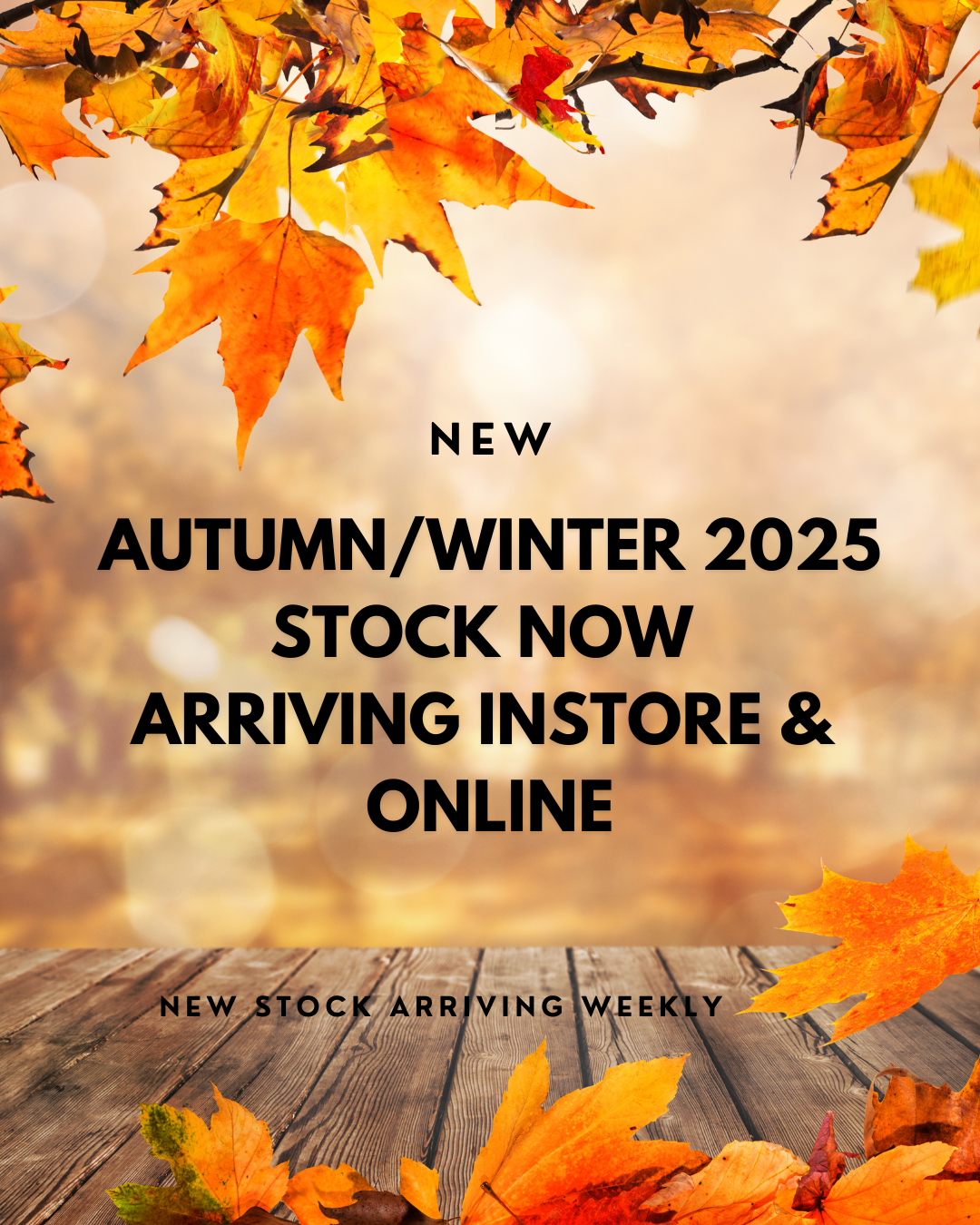 Now arriving Instore & Online Autumn/Winter ranges